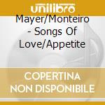 Mayer/Monteiro - Songs Of Love/Appetite cd