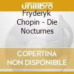 Fryderyk Chopin - Die Nocturnes cd