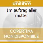 Im auftrag aller mutter cd