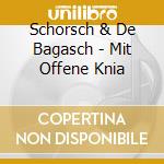 Schorsch & De Bagasch - Mit Offene Knia