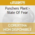 Punchers Plant - State Of Fear cd musicale di Plant Punchers