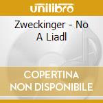 Zweckinger - No A Liadl cd musicale di Zweckinger