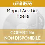 Moped Aus Der Hoelle cd