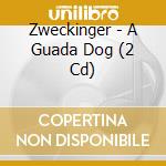 Zweckinger - A Guada Dog (2 Cd) cd