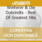 Weiherer & Die Dobrindts - Best Of Greatest Hits cd