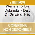 Weiherer & Die Dobrindts - Best Of Greatest Hits