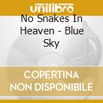 No Snakes In Heaven - Blue Sky cd