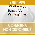 Wattenwyl, Stewy Von - Cookin' Live cd