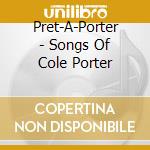 Pret-A-Porter - Songs Of Cole Porter cd