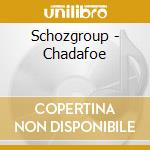 Schozgroup - Chadafoe cd musicale di Schozgroup