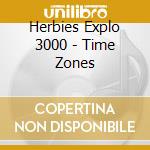 Herbies Explo 3000 - Time Zones cd
