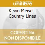 Kevin Meisel - Country Lines cd musicale di MEISEL KEVIN
