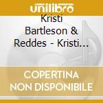 Kristi Bartleson & Reddes - Kristi Bartleson & Reddes cd musicale di Kristi Bartleson & Reddes