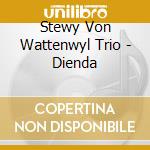 Stewy Von Wattenwyl Trio - Dienda cd