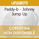 Paddy-b - Johnny Jump Up cd