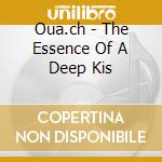 Oua.ch - The Essence Of A Deep Kis cd