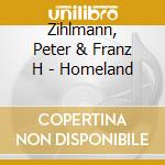 Zihlmann, Peter & Franz H - Homeland cd
