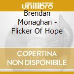 Brendan Monaghan - Flicker Of Hope cd