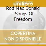 Rod Mac Donald - Songs Of Freedom cd