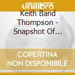 Keith Band Thompson - Snapshot Of Reality