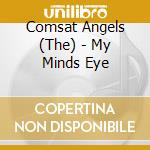 Comsat Angels (The) - My Minds Eye cd