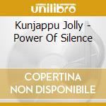 Kunjappu Jolly - Power Of Silence cd