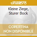 Kleine Ziege, Sturer Bock cd musicale