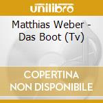 Matthias Weber - Das Boot (Tv) cd