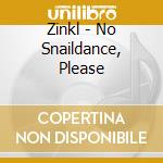 Zinkl - No Snaildance, Please cd