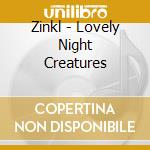 Zinkl - Lovely Night Creatures cd