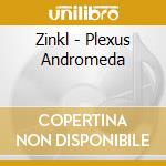 Zinkl - Plexus Andromeda cd
