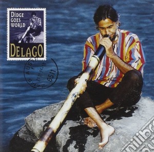 Delago - Didge Goes World cd musicale di Delago