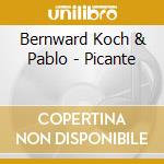 Bernward Koch & Pablo - Picante cd musicale di Koch & pablo