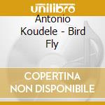 Antonio Koudele - Bird Fly cd musicale di Antonio Koudele