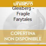 Gleisberg - Fragile Farytales cd