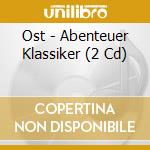 Ost - Abenteuer Klassiker (2 Cd) cd musicale di Ost