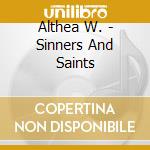 Althea W. - Sinners And Saints cd