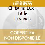 Christina Lux - Little Luxuries cd