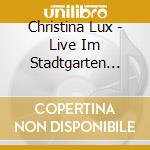Christina Lux - Live Im Stadtgarten Koeln cd musicale di Christina Lux