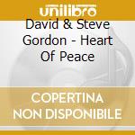 David & Steve Gordon - Heart Of Peace cd musicale di GORDON DAVID & STEVE