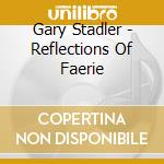 Gary Stadler - Reflections Of Faerie cd
