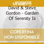David & Steve Gordon - Garden Of Serenity Iii cd musicale di Gordon david & steve
