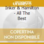 Inker & Hamilton - All The Best cd musicale di Inker & Hamilton