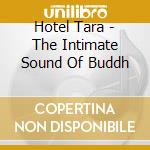 Hotel Tara - The Intimate Sound Of Buddh cd