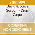 David & Steve Gordon - Drum Cargo cd musicale di GORDON DAVID & STEVE