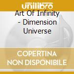 Art Of Infinity - Dimension Universe cd musicale di Art of infinity