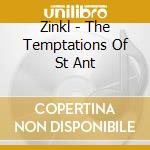 Zinkl - The Temptations Of St Ant cd musicale di Zinkl