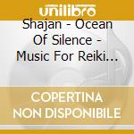 Shajan - Ocean Of Silence - Music For Reiki And M cd