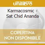 Karmacosmic - Sat Chid Ananda cd
