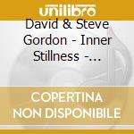 David & Steve Gordon - Inner Stillness - Music For Meditation cd